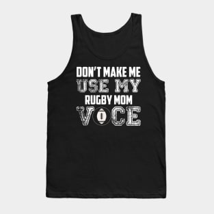 Don't make me use my rugby mom voice funny Tank Top